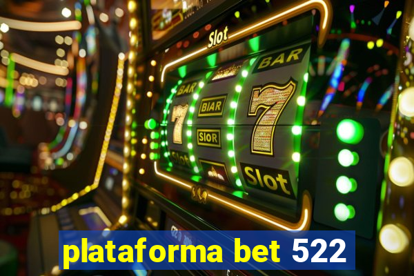 plataforma bet 522